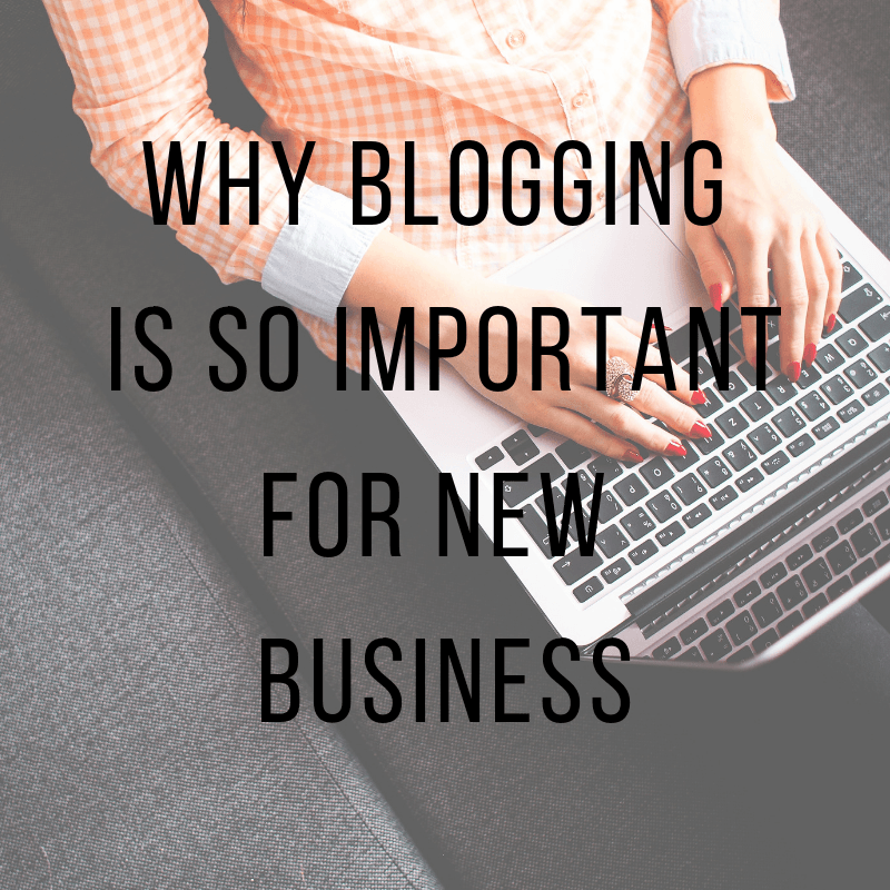 Why Blogging Is So Important For New Business