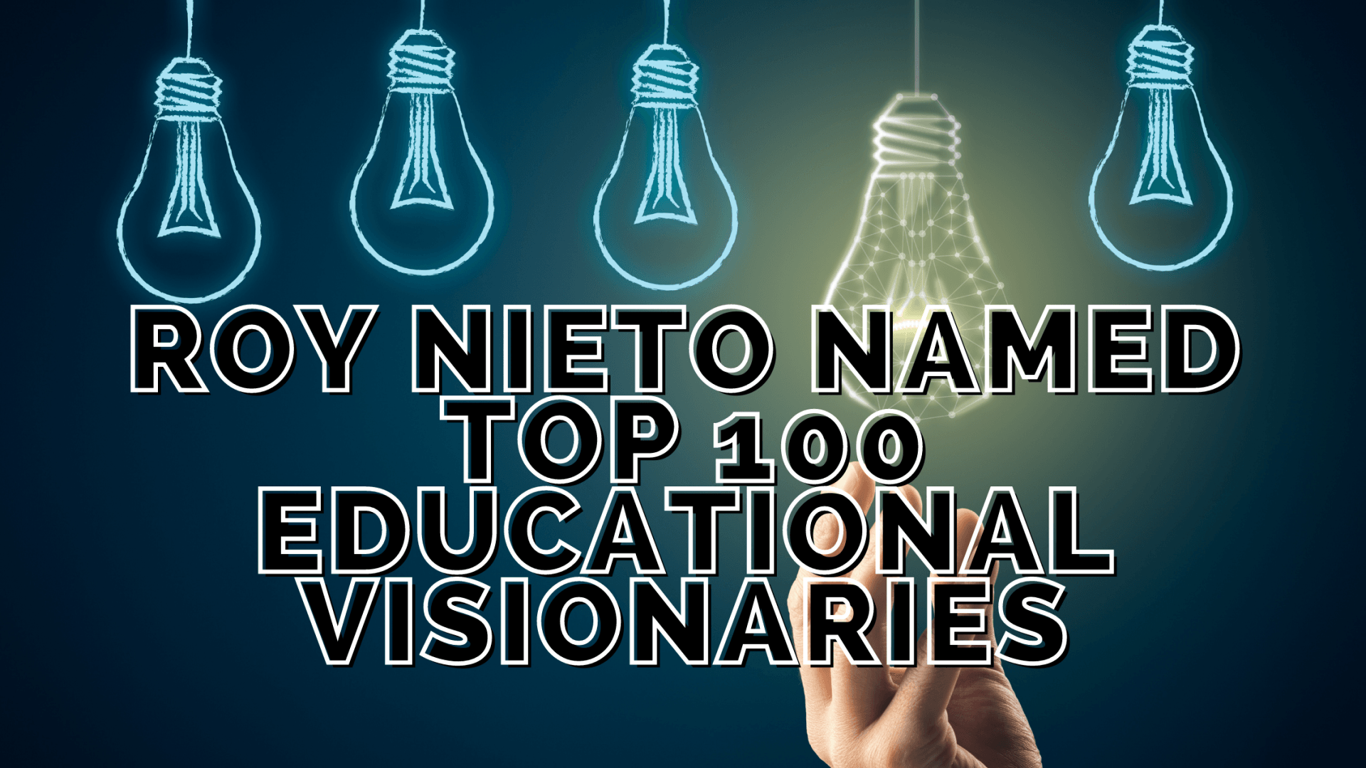 Roy Nieto Being one of the Top 100 Educational Visionaries by the GFEL