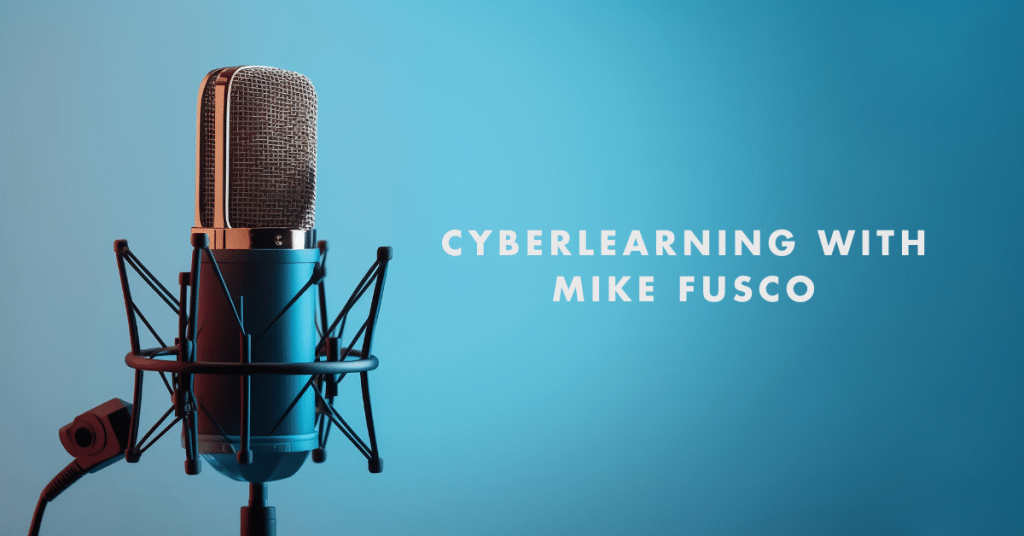 Cyberlearning with Mike Fusco