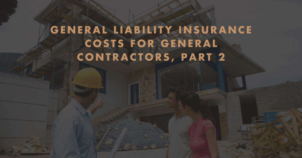 General liability insurance costs for general contractors, Part 2