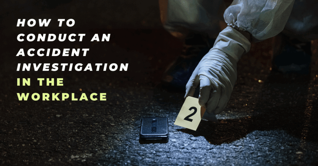 How To Conduct An Accident Investigation In The Workplace