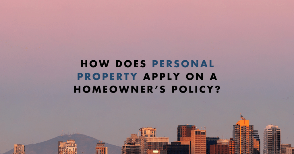 How does personal property apply on a homeowner’s policy?