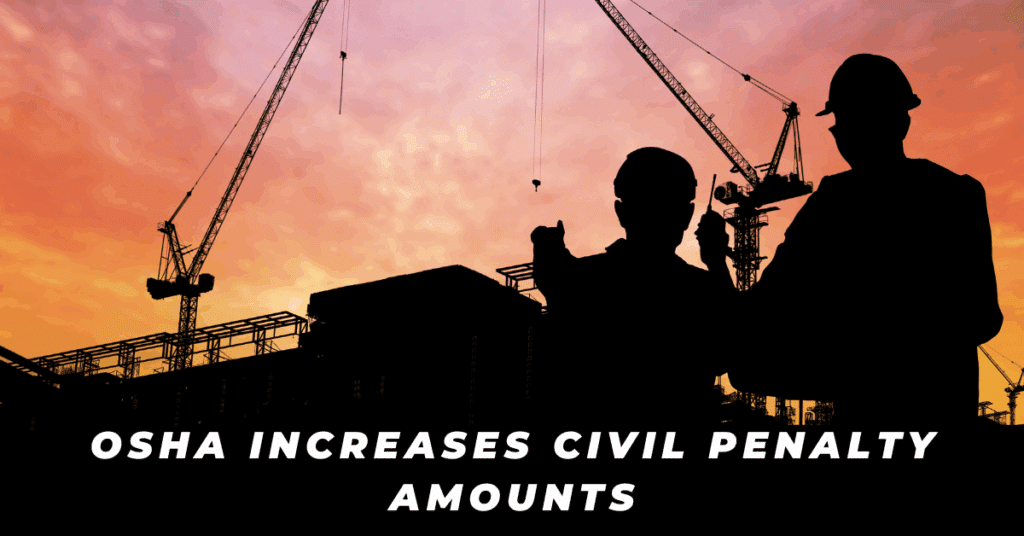 OSHA INCREASES Civil Penalty Amounts for 2019