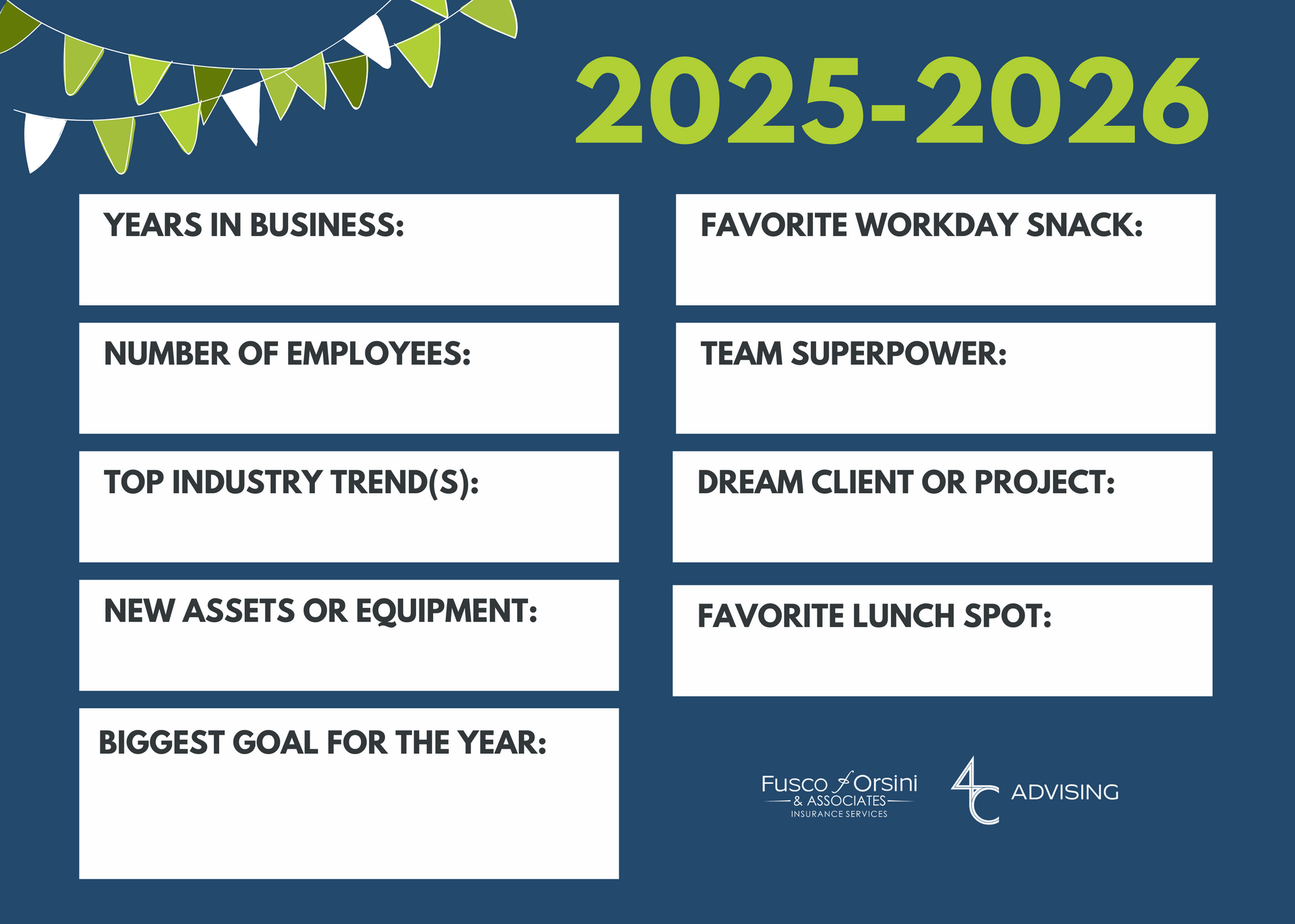 2025–2026 business planning worksheet with prompts to fill in: Years in Business, Number of Employees, Top Industry Trend(s), New Assets or Equipment, Biggest Goal for the Year, Favorite Workday Snack, Team Superpower, Dream Client or Project, and Favorite Lunch Spot. Designed with blue background, green and white banner accents, and Fusco Orsini & Associates Insurance Services and 4C Advising logos.