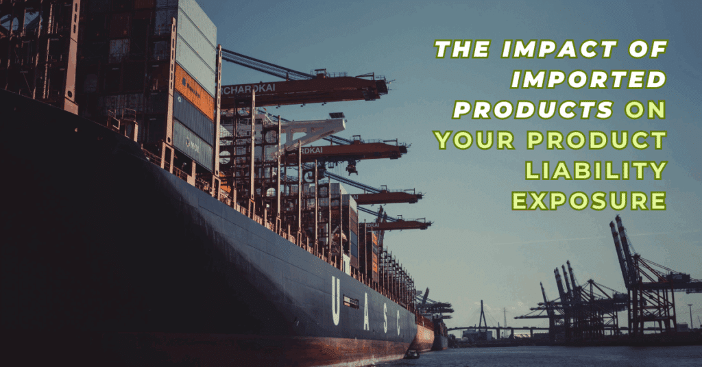 The impact of imported products on your product liability exposure