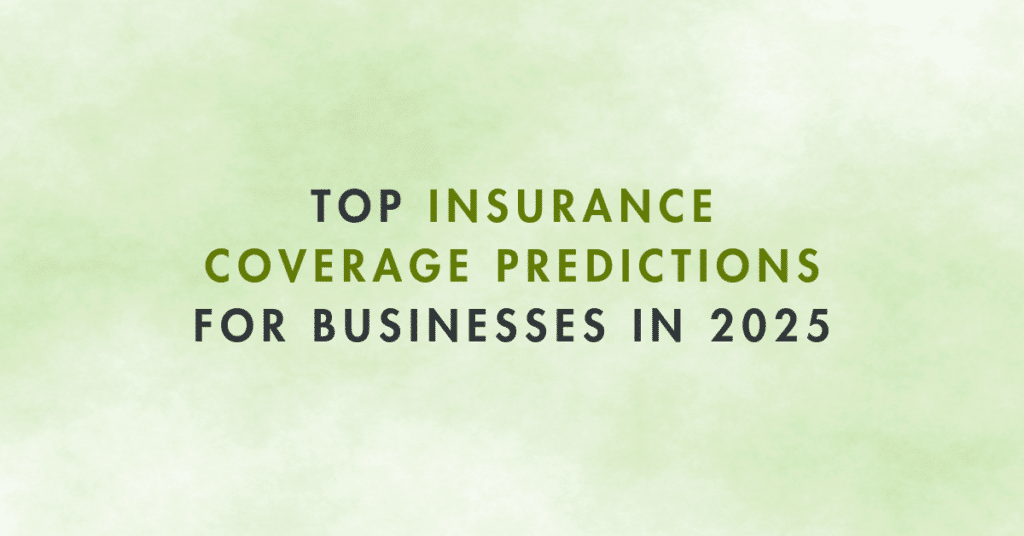 Top Insurance Coverage Predictions for Businesses in 2025