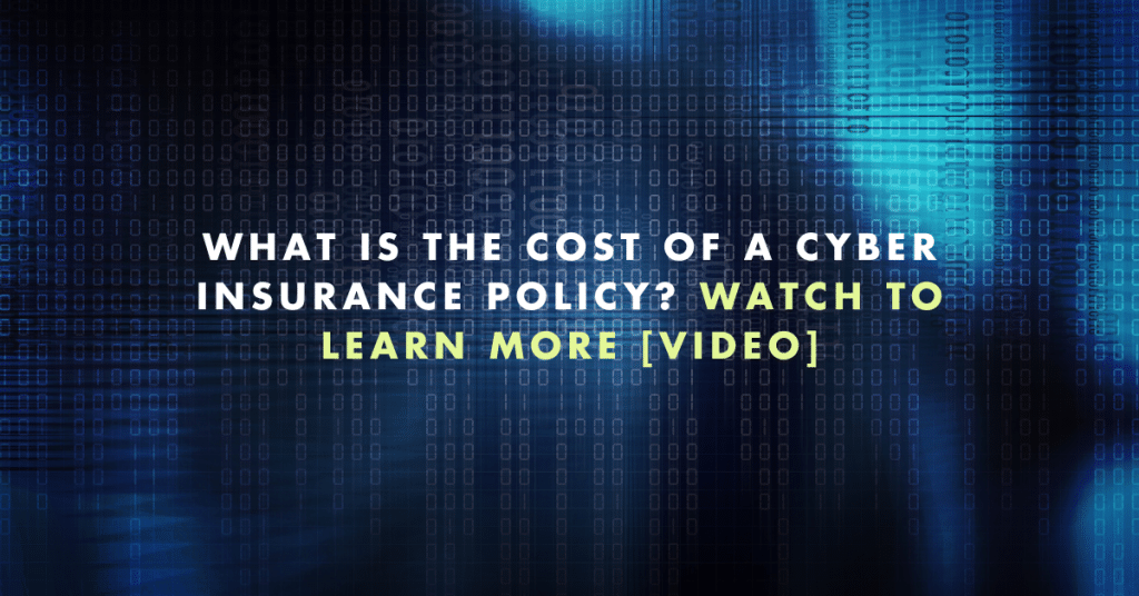What is the cost of a cyber insurance policy? Watch to learn more.