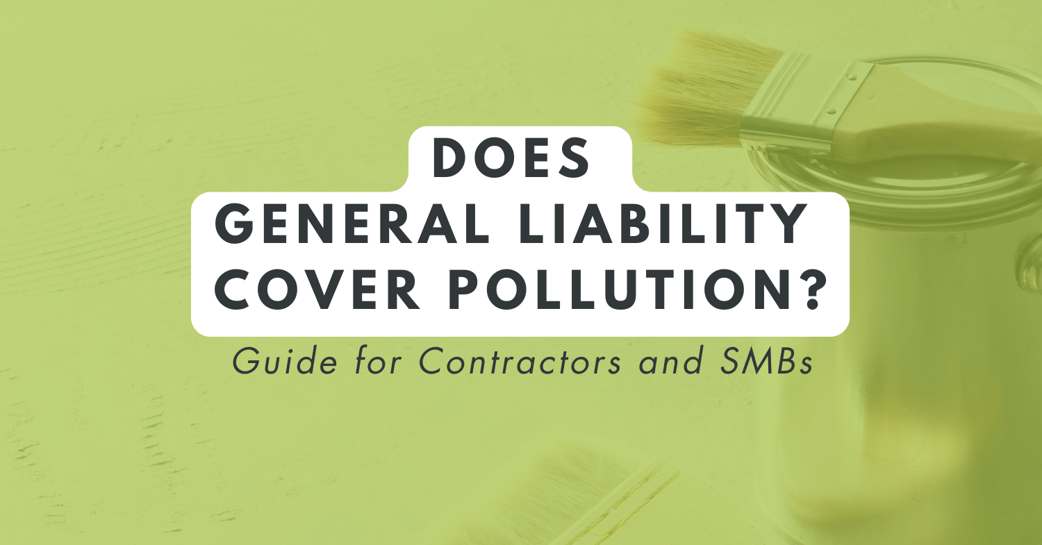 Green graphic with text “Does General Liability Cover Pollution? Guide for Contractors and SMBs”