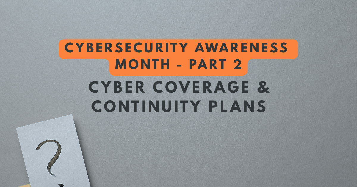 Gray graphic; Cybersecurity Awareness Month Part 2: Cyber coverage and continuity plans 