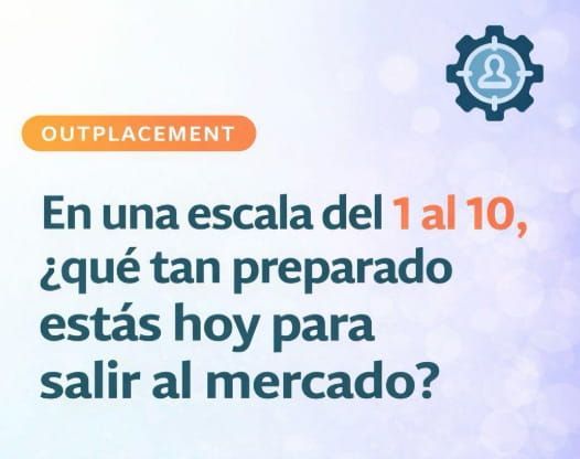 Infografía de outplacement con la pregunta: “En una escala del 1 al 10, ¿qué tan preparado estás hoy para salir al mercado?”