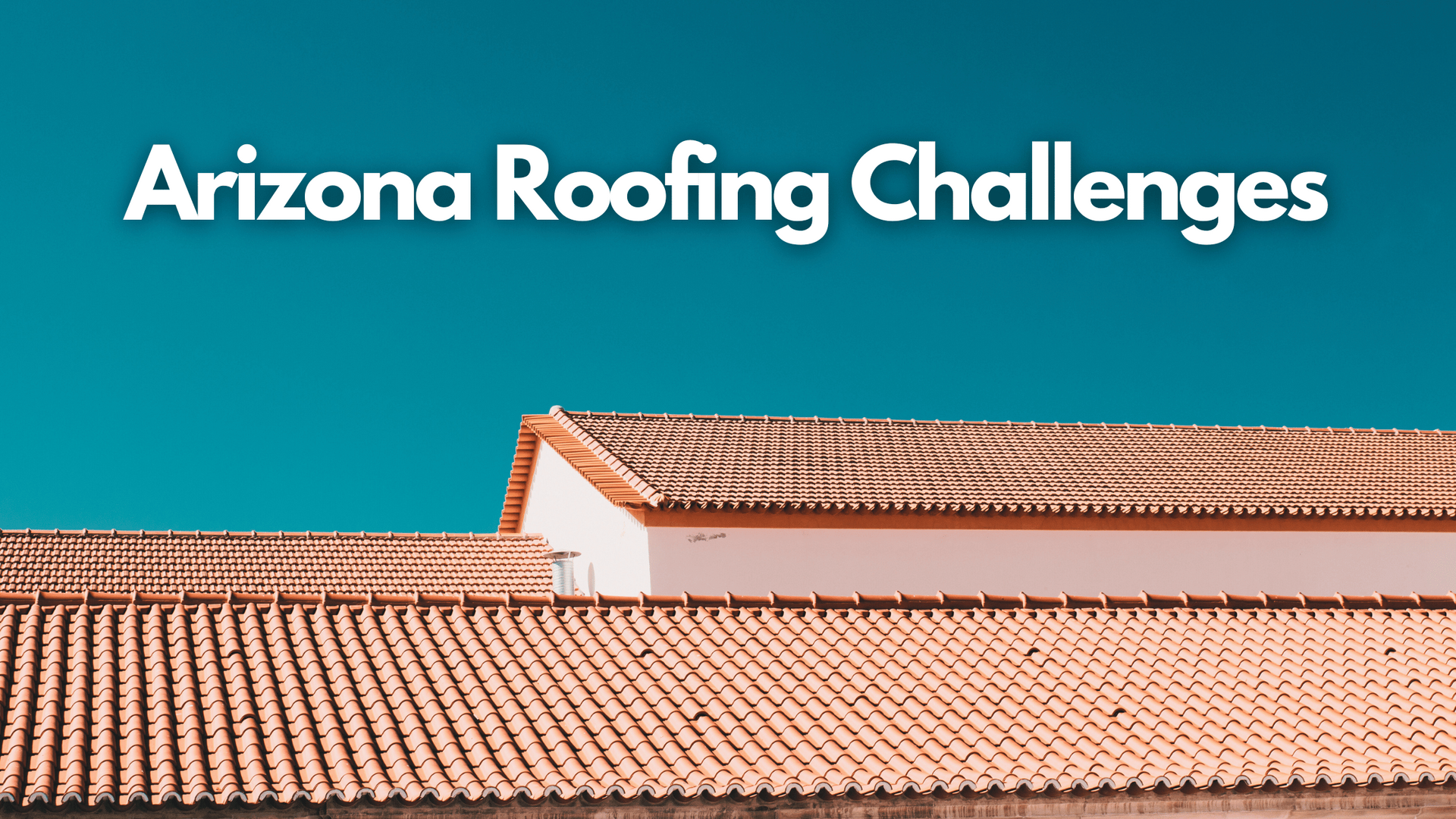 Arizona Roofing Challenges
