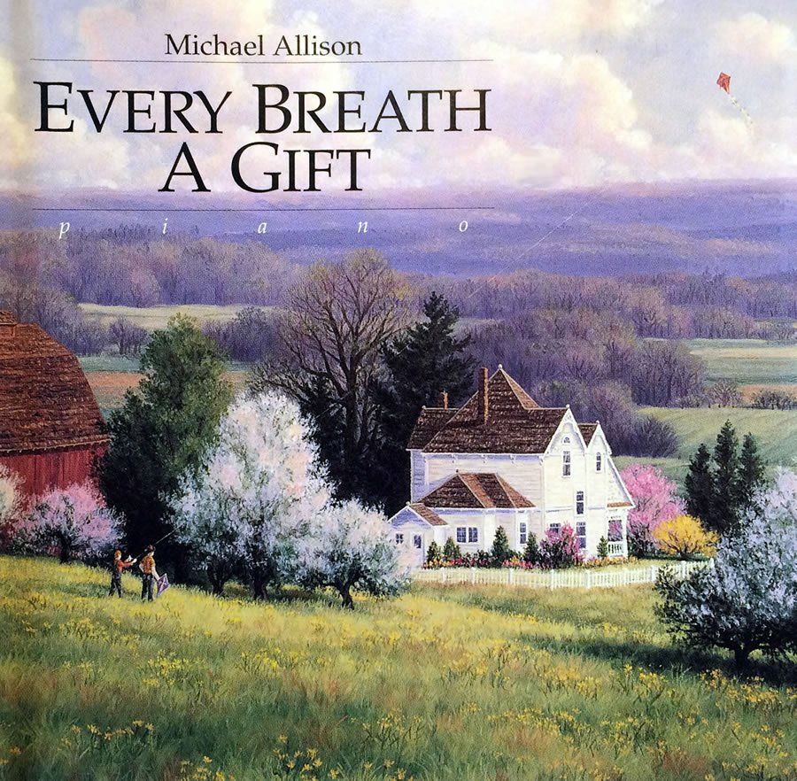 Original album cover for Every Breath A Gift. Solo piano music by Michael Newhouse Allison.