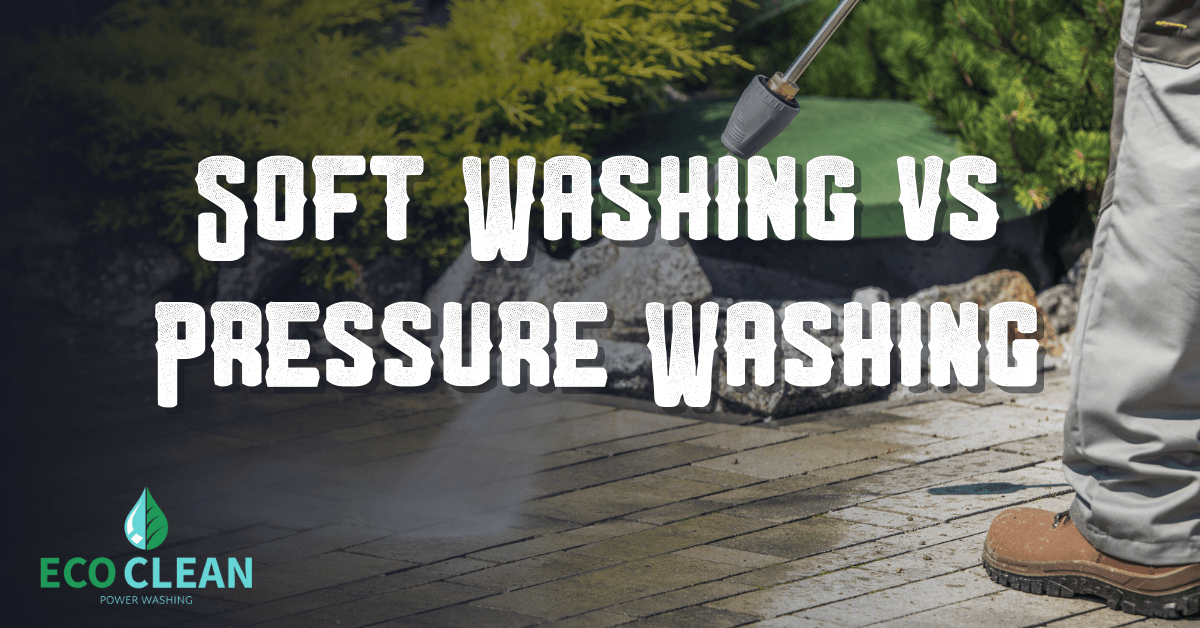 Soft washing vs pressure washing