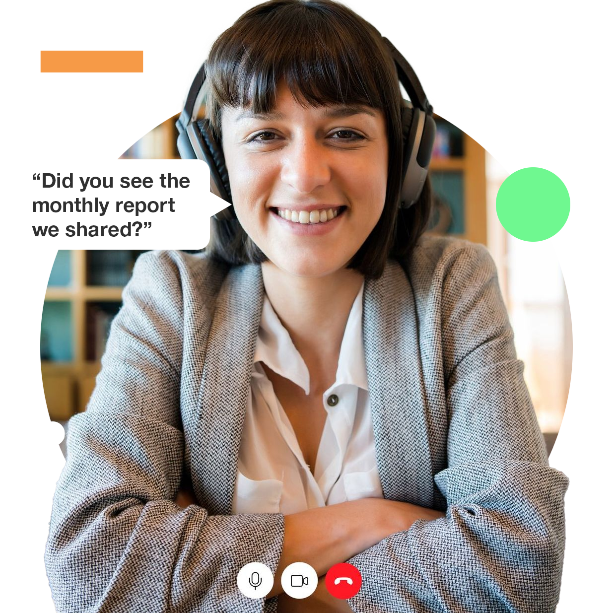 Woman with headphones on a video call, asking “Did you see the monthly report we shared?”