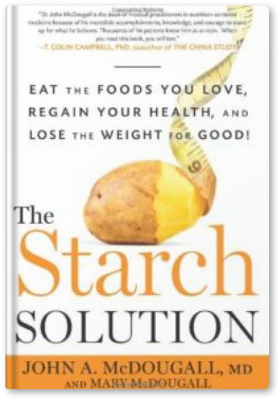 A book called the starch solution by john a mcdougall