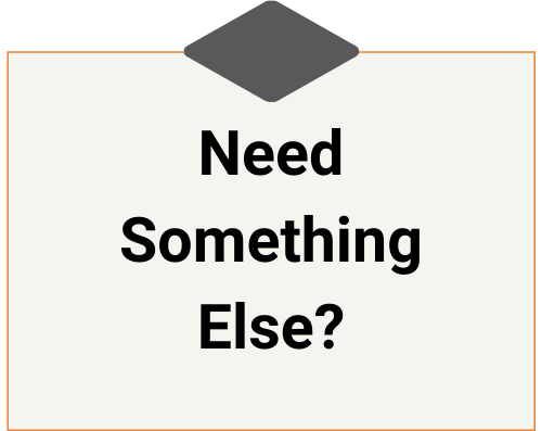 A sign that says `` need something else '' on a white background.
