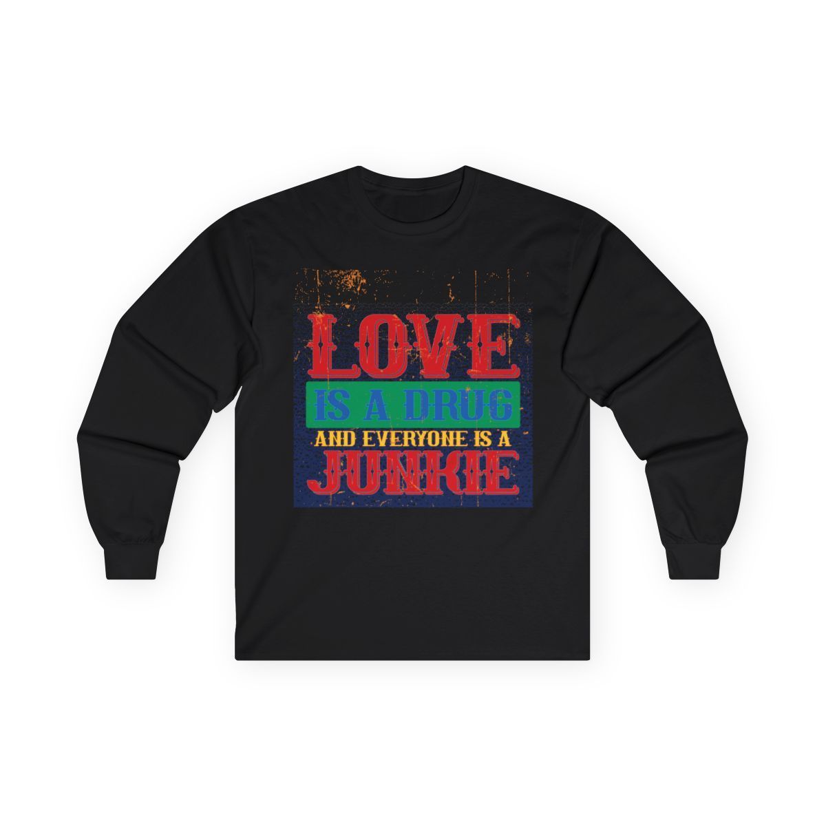 Love is a Drug Classic Long Sleeve – Ultra Cotton Comfort