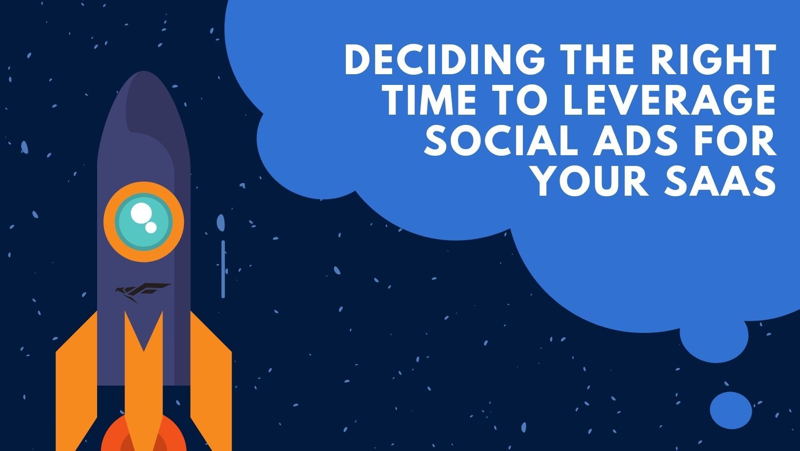 Deciding the Right Time to Leverage Social Ads for Your SaaS