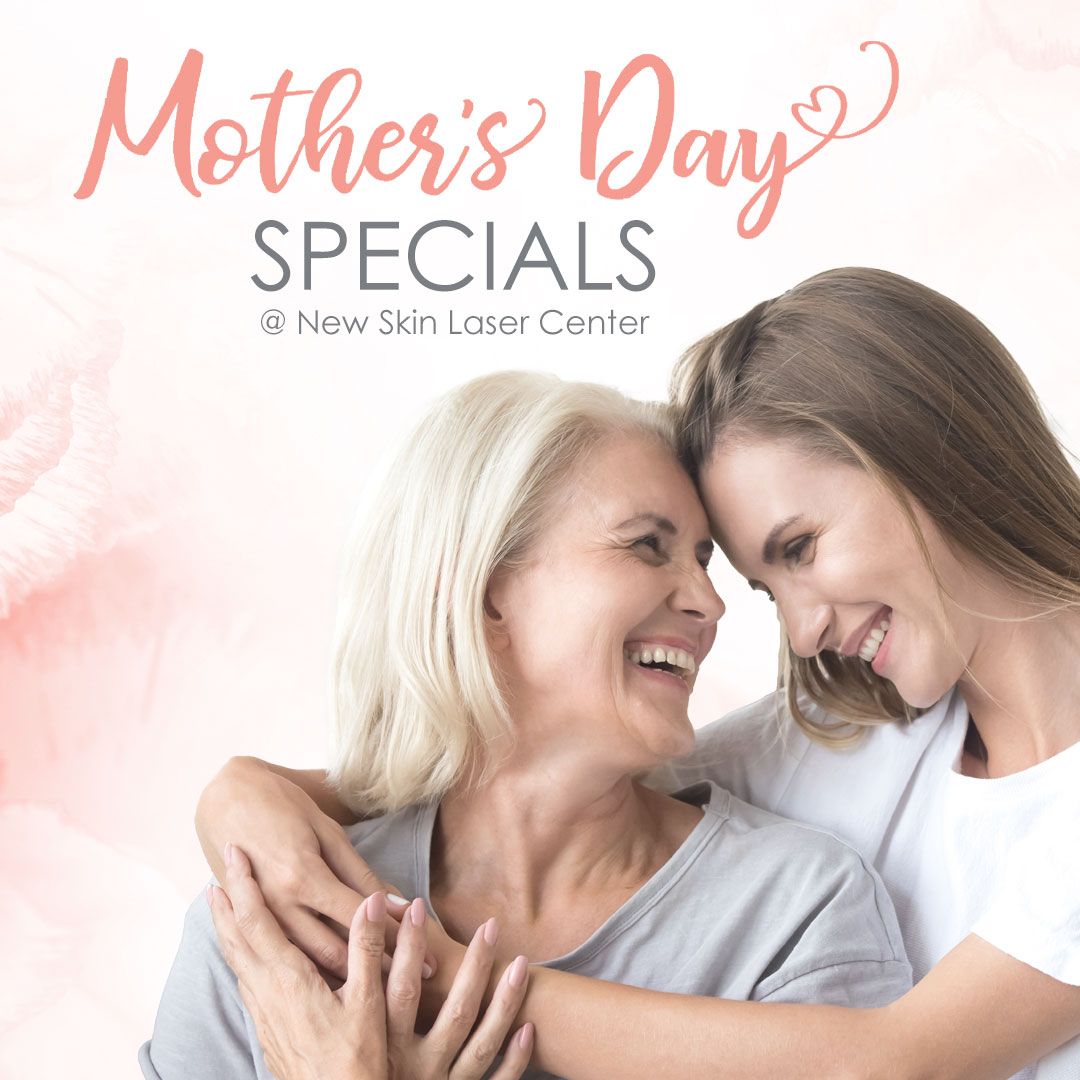 Mother's Day Specials at New Skin Laser