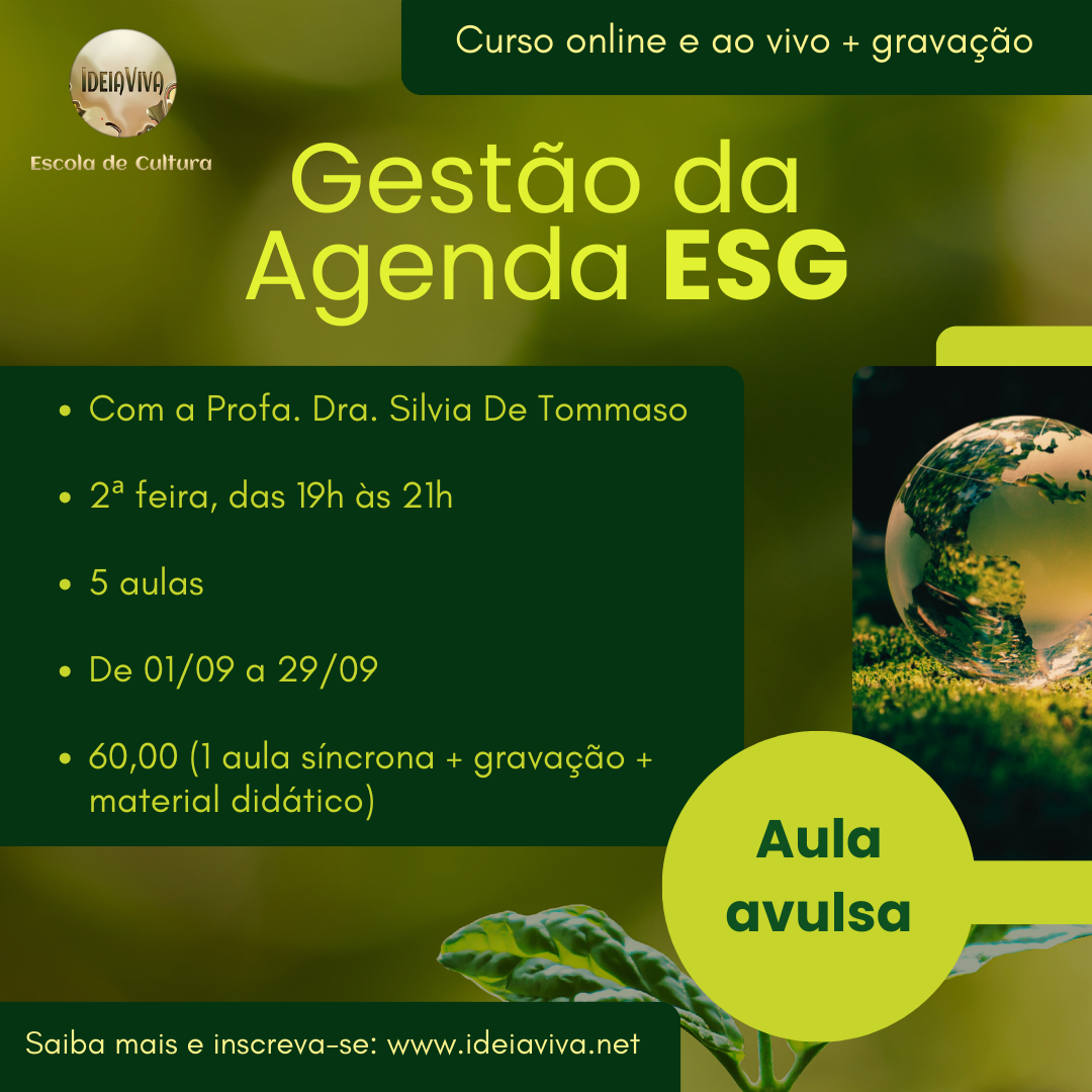 Gestão da Agenda ESG. Profa. Dra. Silvia De Tommaso. De 10/09 a 29/09 de 2025.  Às segundas-feiras, das 19 às 21 horas.  Investimento: R$ 260,00 em 2 x sem juros no cartão ou pix (inclui 5 aulas síncronas, gravações das aulas e materiais didáticos)