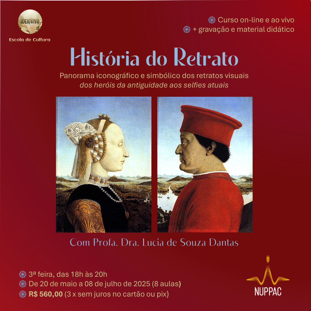 História do Retrato, com Profa. Dra. Lucia de Souza Dantas. Curso on-line e ao vivo, com 8 aulas remotas, de 20/05 a 08/7 de 2025. Às terças-feiras, das 18 às 20 horas. Investimento: R$ 560,00 (inclui 8 aulas síncronas, gravações das aulas e materiais didáticos)