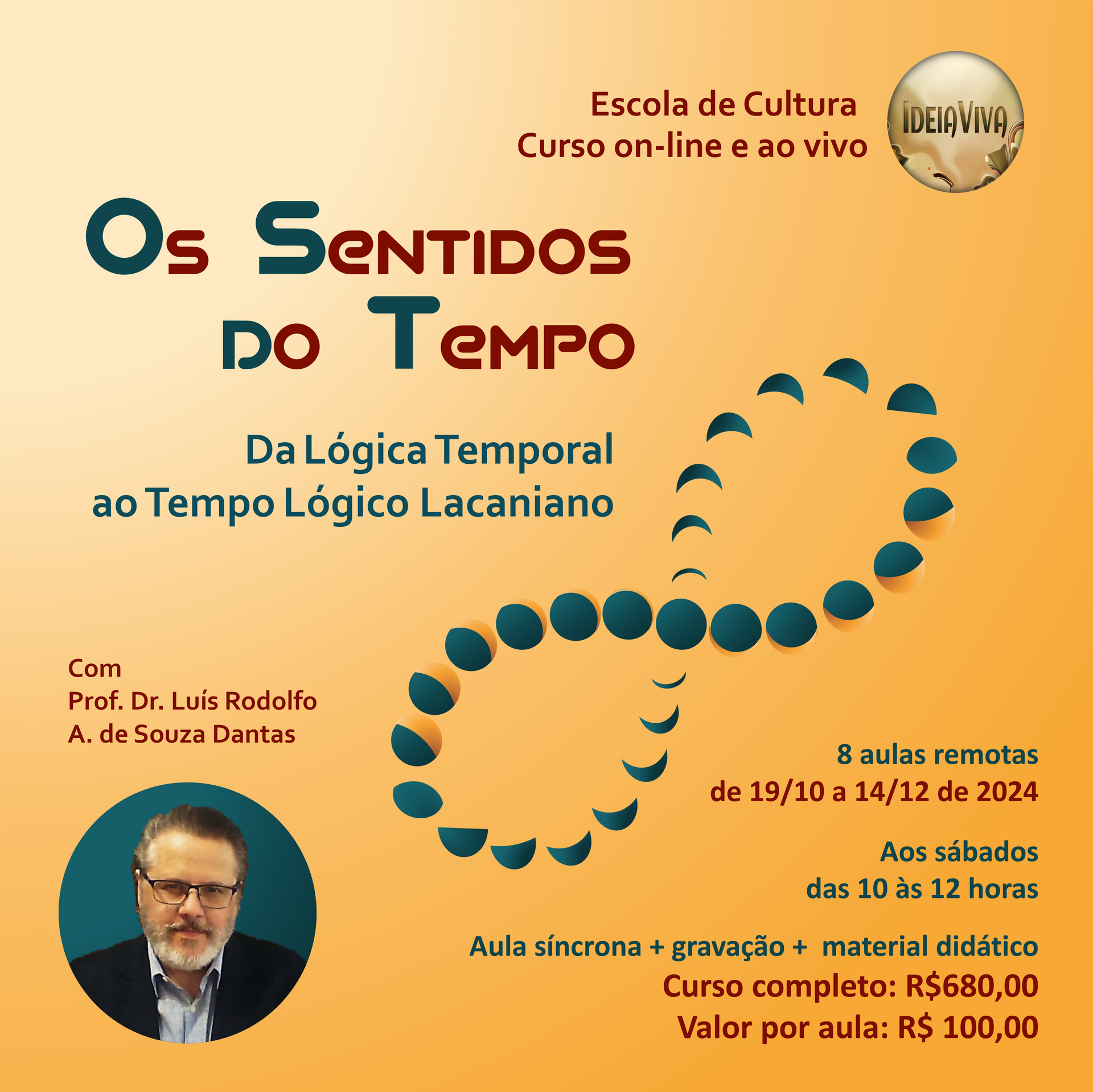 Os Sentidos do Tempo, com Prof. Dr. Luís Rodolfo Ararigboia de Souza Dantas. Curso on-line e ao vivo, com 8 aulas remotas, de 17/08 a 19/10 de 2024. Aos sábados, das 10 às 12 horas. Investimento total: R$ 680,00 (inclui 8 aulas síncronas, gravações das aulas e materiais didáticos).