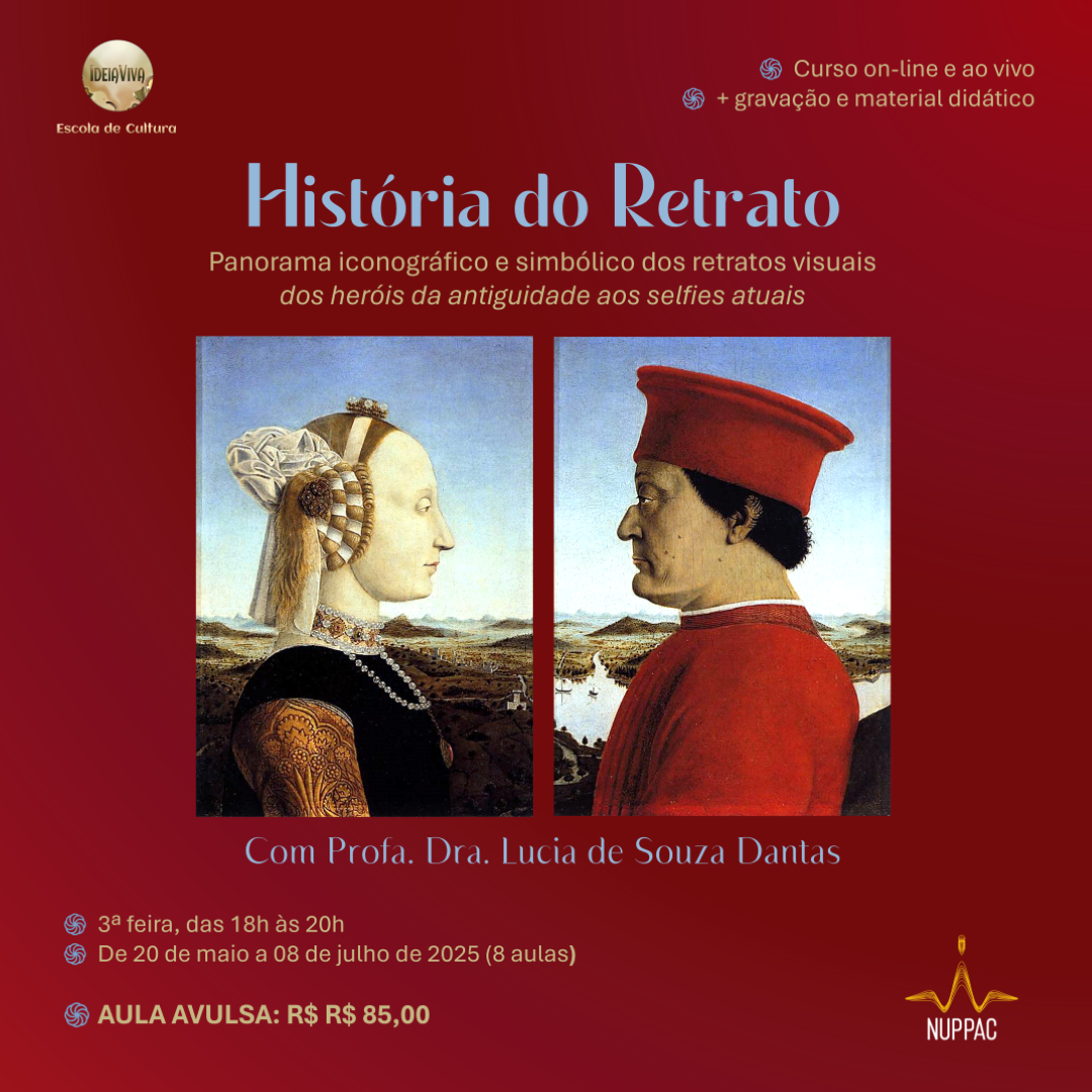 História do Retrato, com Profa. Dra. Lucia de Souza Dantas. Curso on-line e ao vivo, com 8 aulas remotas, de 20/05 a 08/7 de 2025. Às terças-feiras, das 18 às 20 horas. Investimento: R$ 560,00 (inclui 8 aulas síncronas, gravações das aulas e materiais didáticos).
