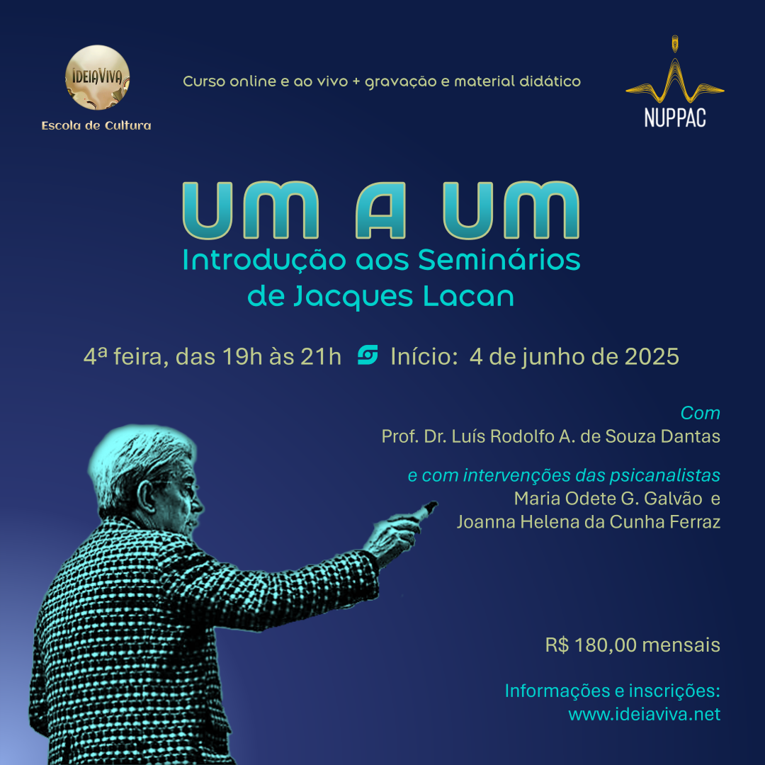 Grupo de Estudos Seminários de Lacan: on-line e ao vivo e/ou gravação - 4ª feira, das 19h às 21h. 
Com Prof. Dr. Luís Rodolfo A. de Souza Dantas e Profa. Ms. Maria Odete G. Galvão.