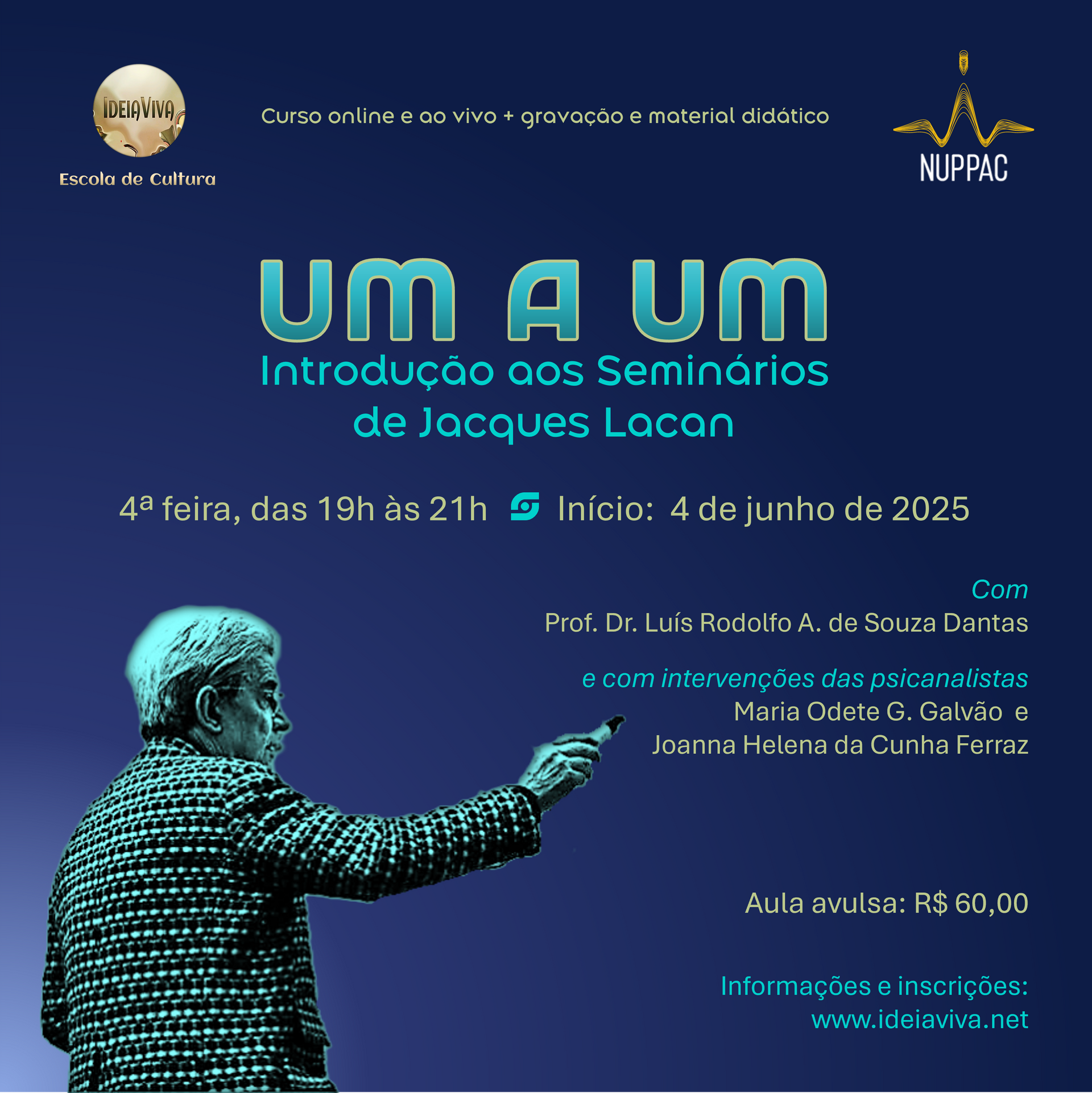 Grupo de Estudos Seminários de Lacan: on-line e ao vivo e/ou gravação - 4ª feira, das 19h às 21h. 
Com Prof. Dr. Luís Rodolfo A. de Souza Dantas e Profa. Ms. Maria Odete G. Galvão.
SEMINÁRIO 1 - Os escritos técnicos de Freud: 19/03, 26/03, 02/04 e 09/04. 
Inclui aulas on-line e ao vivo +gravações + PDF com material didático.
