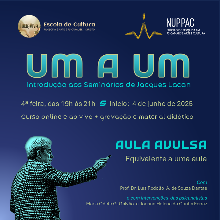 Grupo de Estudos Seminários de Lacan: on-line e ao vivo e/ou gravação - 4ª feira, das 19h às 21h. 
Com Prof. Dr. Luís Rodolfo A. de Souza Dantas e Profa. Ms. Maria Odete G. Galvão.
Inclui aulas on-line e ao vivo +gravações + PDF com material didático.

