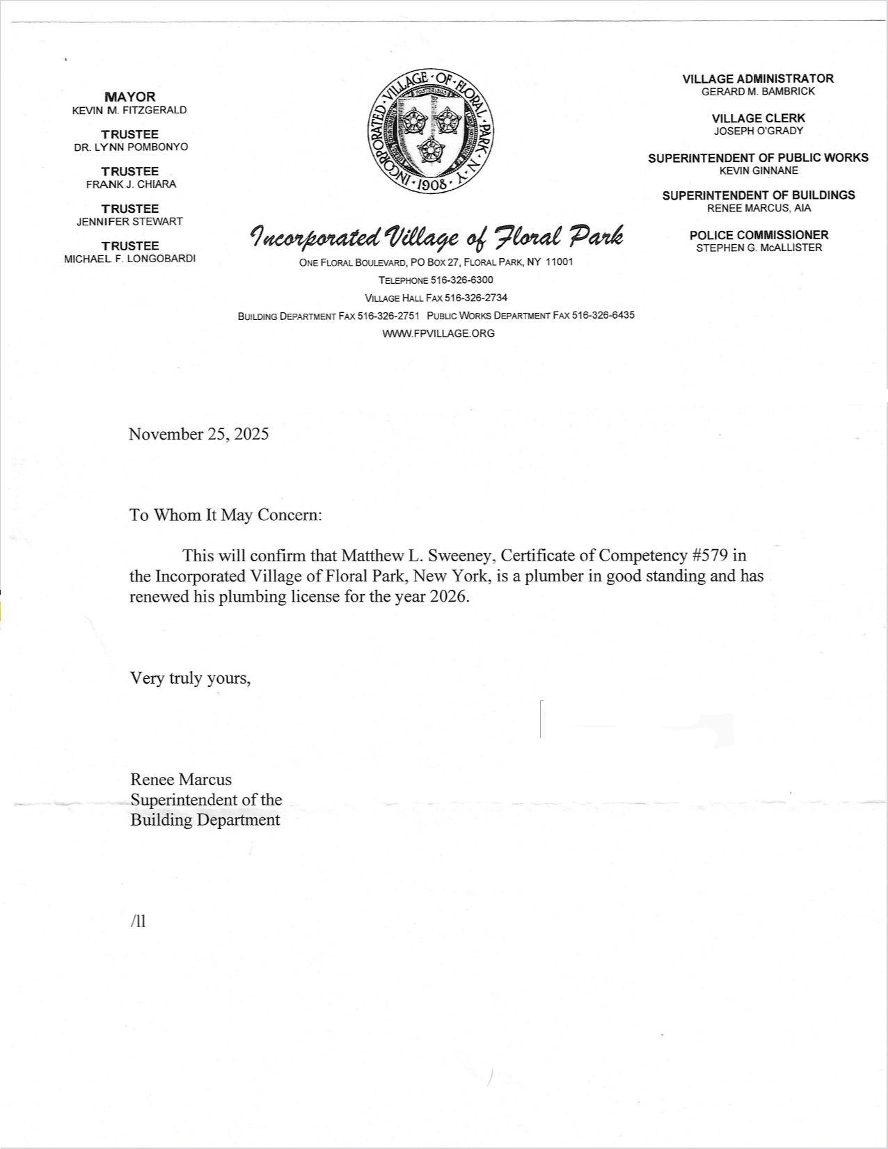 IS THE FLORAL PARK PLUMBER YOU HIRED ACTUALLY IN GOOD STANDING? 
   ASK THEM TO SHOW YOU THEIR LETTER.