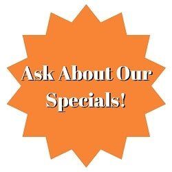 Ask About Our Specials