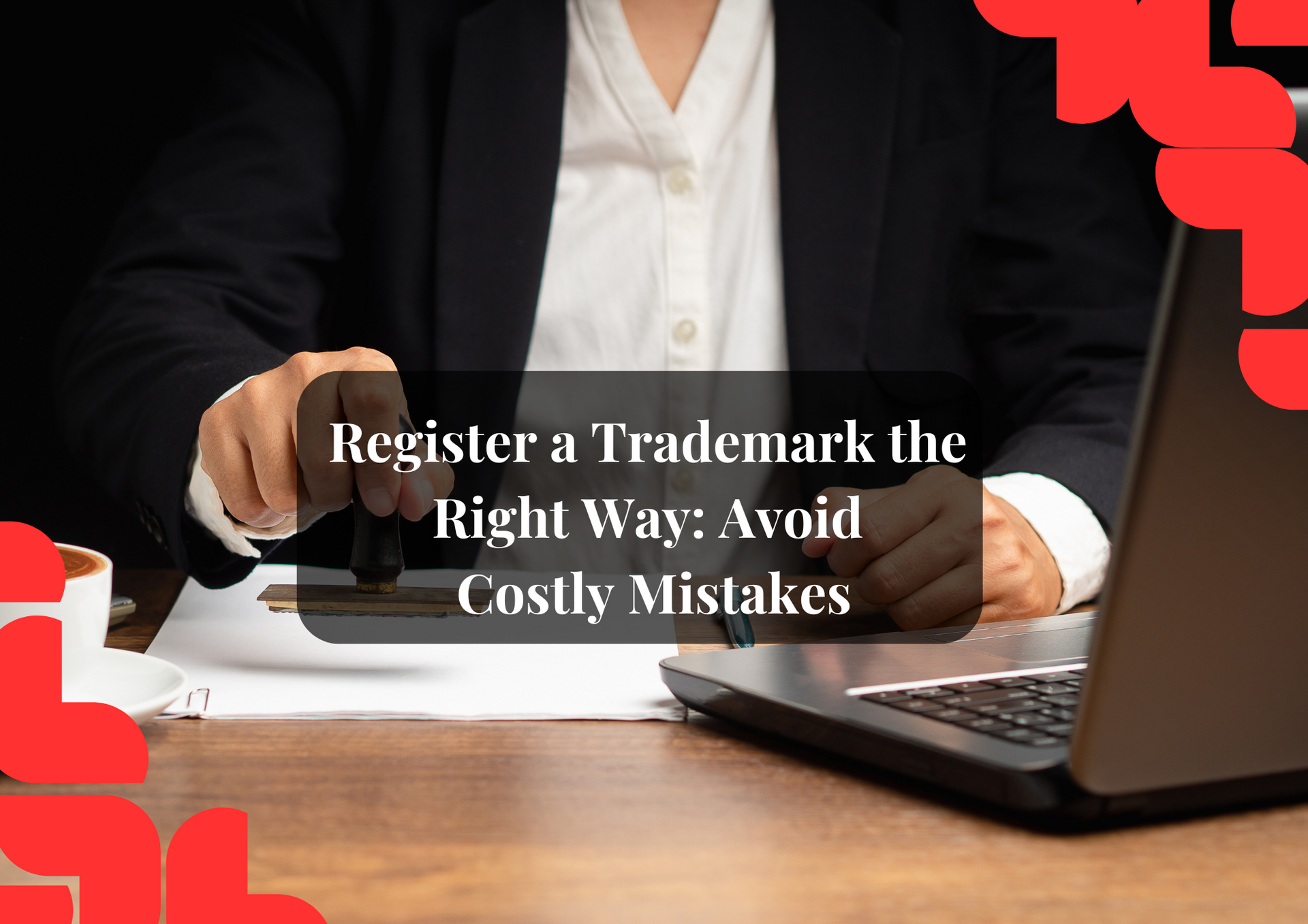 Step-by-step guide to register a trademark and protect your brand.