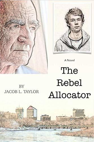 The rebel allocator is a novel by jacob l. taylor.