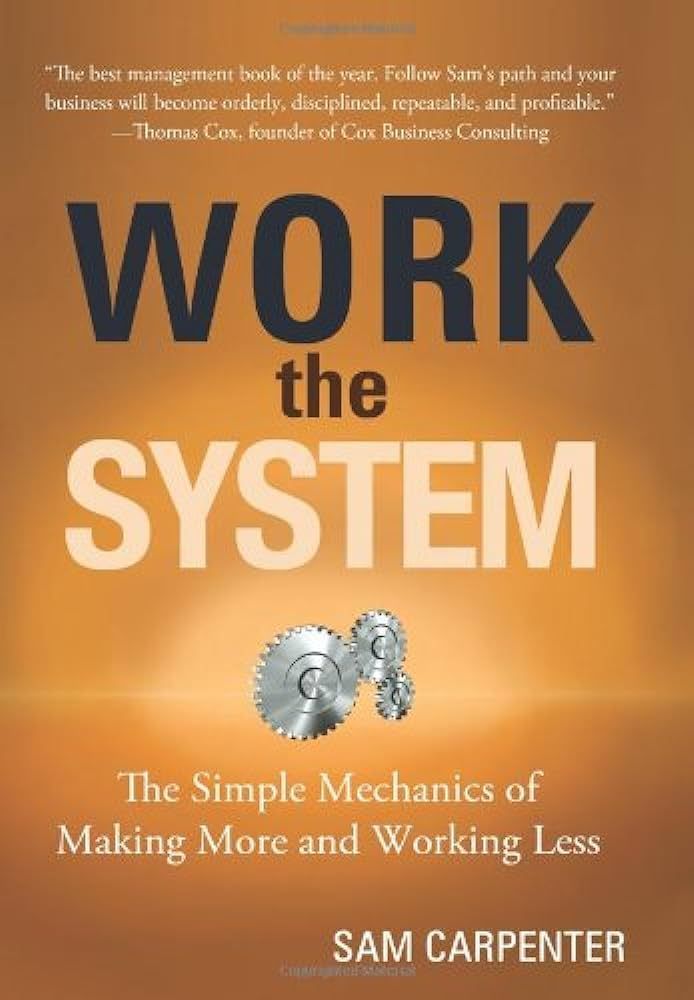 A book called work the system by sam carpenter