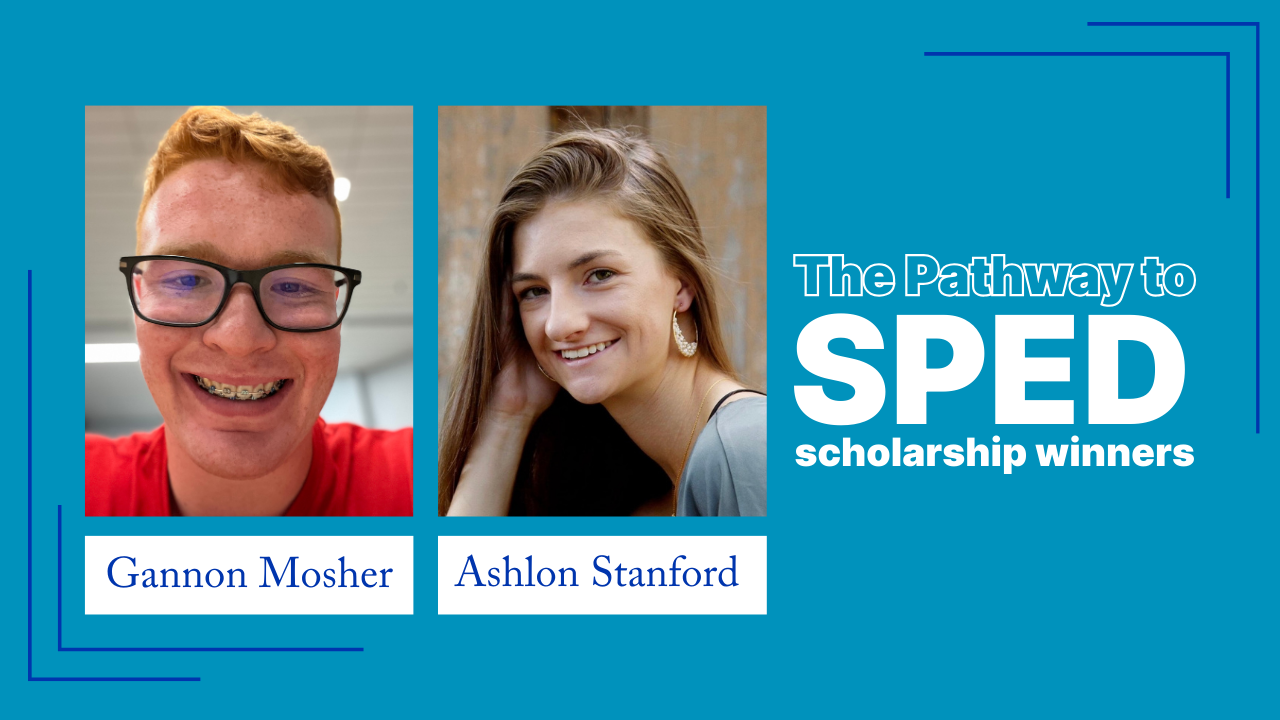 Pathway to SPED scholarship winners Gannon Mosher and Ashlon Stanton