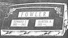 Gravestone for Edward E. Fowler (1902-1963) and Martha A. (1903-?).  