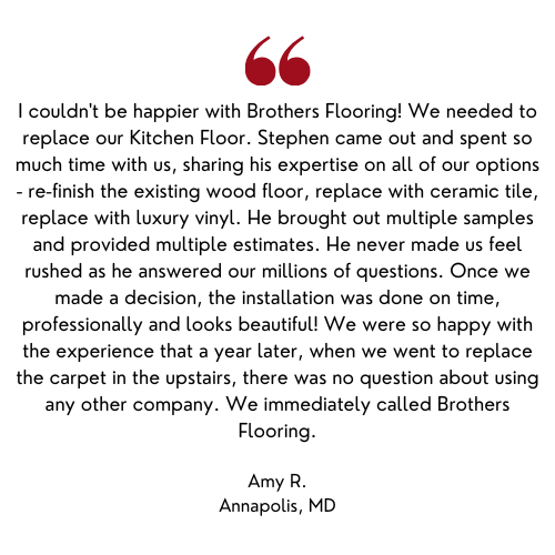 Testimonial for Brothers Flooring: positive review from Amy R. in Annapolis, MD about kitchen floor replacement.