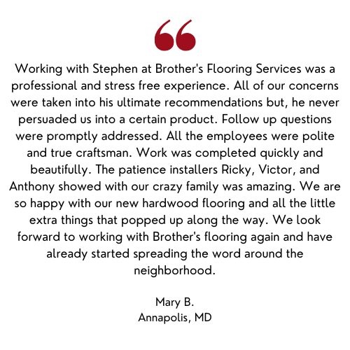 Customer testimonial for Brother's Flooring Services. Mary B. from Annapolis, MD, praises the company's professionalism, patience, and quality of work.