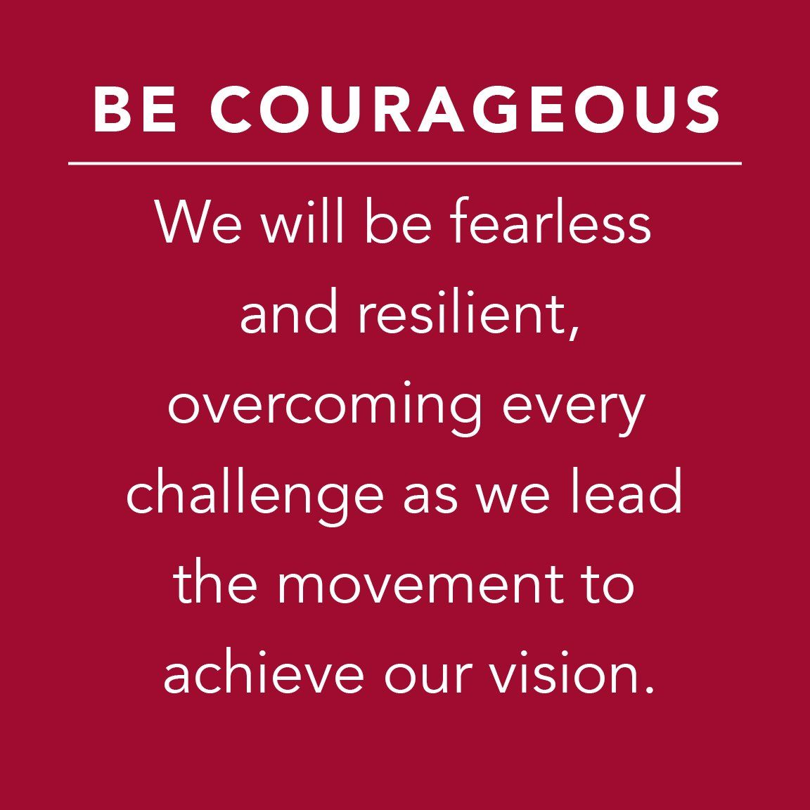 Be courageous to achieve your vision