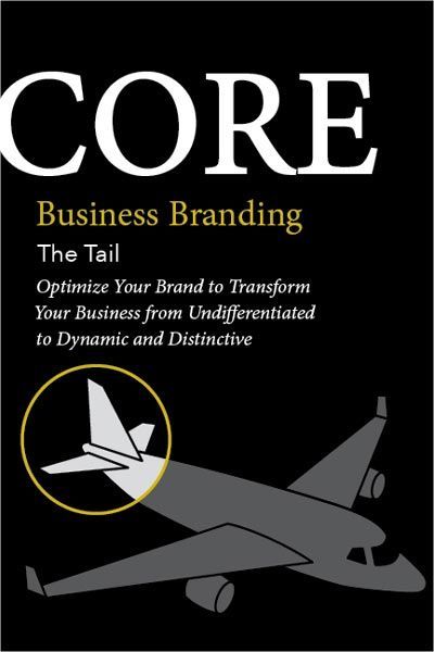 core business branding the tail optimize your brand to transform your business from undifferentiated to dynamic and distinctive