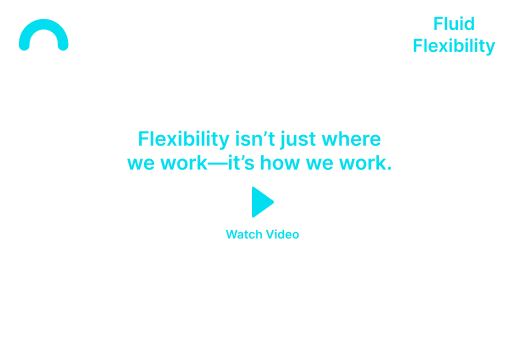 White webpage with cyan “Fluid Flexibility” text, a central slogan, and a “Watch Video” play icon.