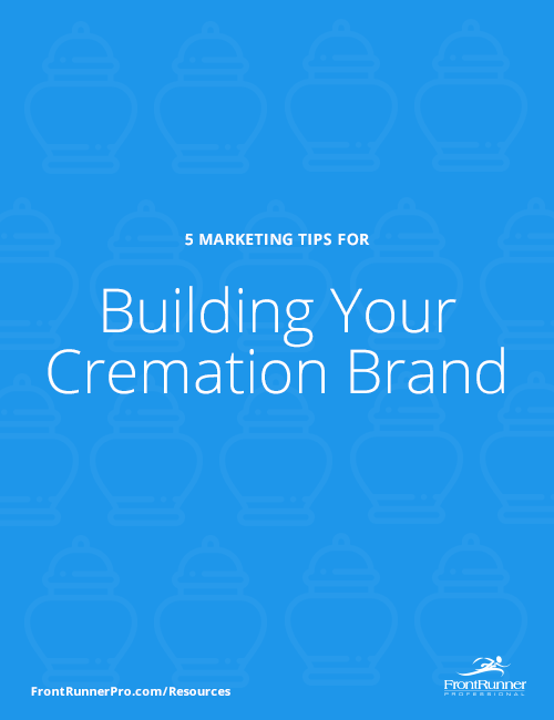 5 Marketing Tips For Building Your Cremation Brand