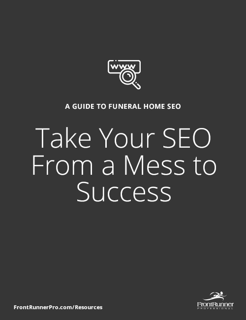 Funeral Home SEO Guide: Take Your SEO From A Mess To Success