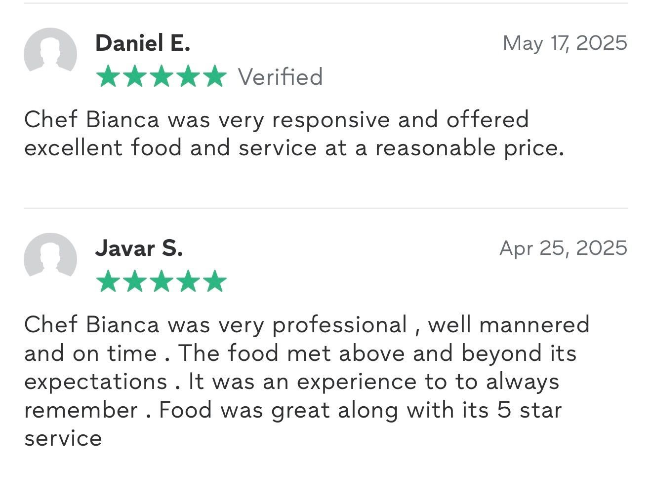 Chef bianca was very responsive and offered excellent food and service at a reasonable price.