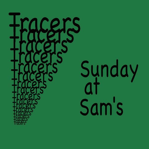 Tracers - Sunday at Sam's