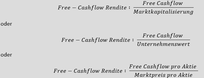 Abbildung der Formel zur Berechnung der Free Cashflow Rendite: Die Free Cashflow Rendite wird berechnet, indem der Free Cashflow durch die Marktkapitalisierung geteilt wird. Alternativ zur Marktkapitaliserung kann auch der Unternehmenswert verwendet werden. Die Free Cashflow Rendite kann auch pro Aktie berechnet werden, indem der Free Cashflow pro Aktie durch den Marktpreis der Aktie geteilt wird.