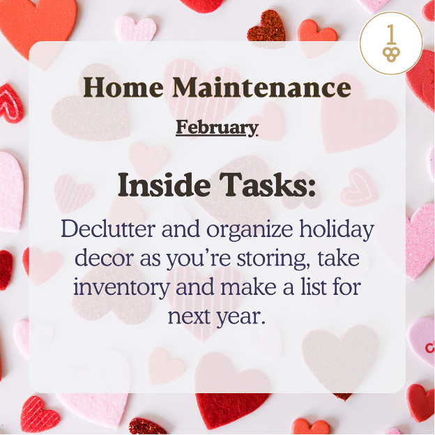 home maintenance february inside tasks declutter and organize holiday decor as you 're storing take inventory and make a list for next year