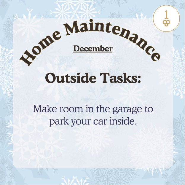 a sign that says home maintenance december outside tasks make room in the garage to park your car inside
