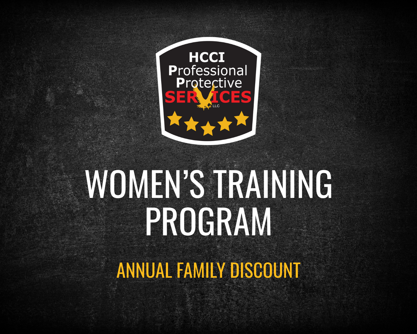Logo for HCCI Professional Protective Services promoting a Women's Training Program with an annual family discount, set against a dark textured background.